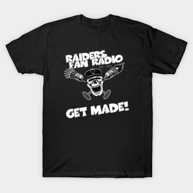 Get Made T-Shirt by Raiders Fan Radio swag!